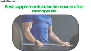 Best supplements to build muscle after menopause