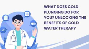 What Does Cold Plunging Do for You? Unlocking the Benefits of Cold Water Therapy