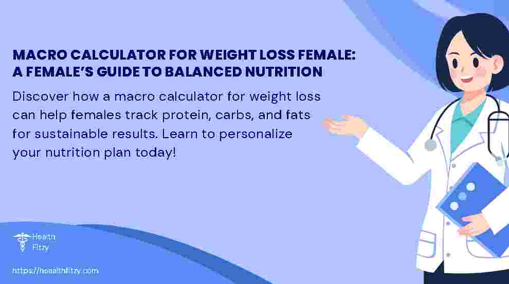 Macro Calculator for Weight Loss female: A Female’s Guide to Balanced Nutrition