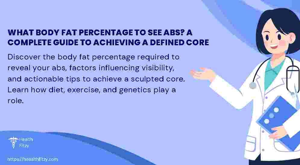 what body fat percentage to see abs? A Complete Guide to Achieving a Defined Core